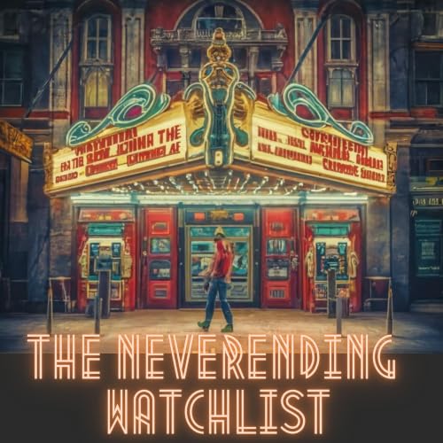 The Neverending Watchlist - Movie Podcast cover art