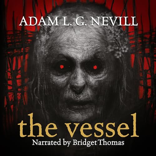 The Vessel (Audible Audio Edition) Adam Nevill, Bridget Thomas, Ritual Limited Books