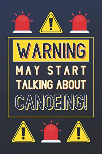 Warning May Start Talking About Canoeing!: Canoeing Gifts: Personalised Notebook or Journal: Blank Lined Paperback Book Gift image 2
