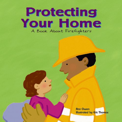 Protecting Your Home: A Book About Firefighters (Community Workers)