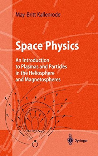 Space Physics: An Introduction to Plasmas and Particles in the Heliosphere and Magnetospheres