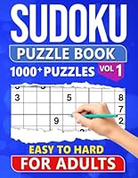 Sudoku Puzzle Book for Adults: 1000+ Easy to Hard Level Puzzles with Solutions - Vol 1 B0C7F1JNBJ Book Cover