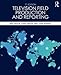 Television Field Production and Reporting: A Guide to Visual Storytelling