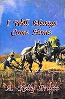 I Will Always Come Home 1891029495 Book Cover