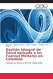 aplicaciones militares de la fisica  Gestión Integral de Salud aplicada a las Fuerzas Militares en Colombia