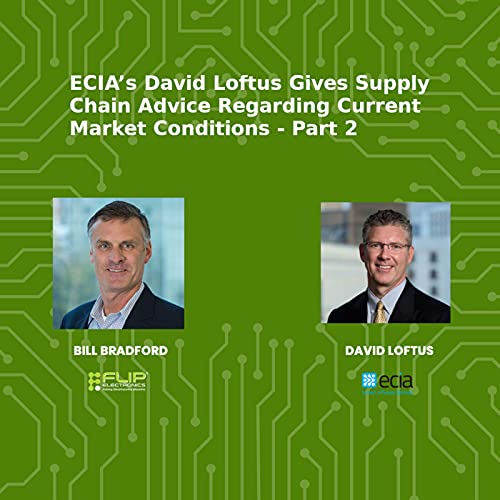 ECIA&rsquo;s David Loftus Gives Supply Chain Advice Regarding Current Market Conditions - Part 2 cover art