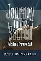 Journey to the Sacred: Mending a Fractured Soul 1894022823 Book Cover