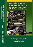 Running your Machines with SPC: A shop-floor Guide for Manufacturing (Walkabout)