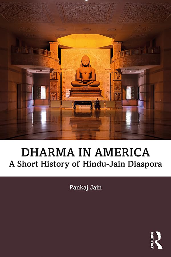 Dharma in America: A Short History of Hindu-Jain Diaspora      1st Edition, Kindle Edition
