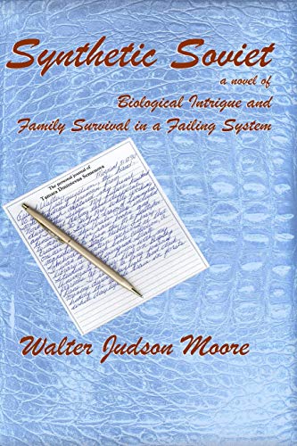 Synthetic Soviet a novel of Bioligical Intrigue and Family Survival in a Failing System
