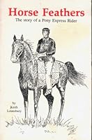 Horse Feathers: The story of a Pony Express Rider B00ID96S1K Book Cover