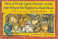 How a Horse Grew Hoarse on the Site Where He Sighted a Bare Bear: A Tale of Homonyms 0440038324 Book Cover