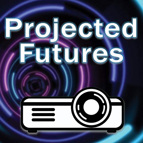 Page de couverture de Projected Futures: Exploring the Possibilities of Projection Mapping