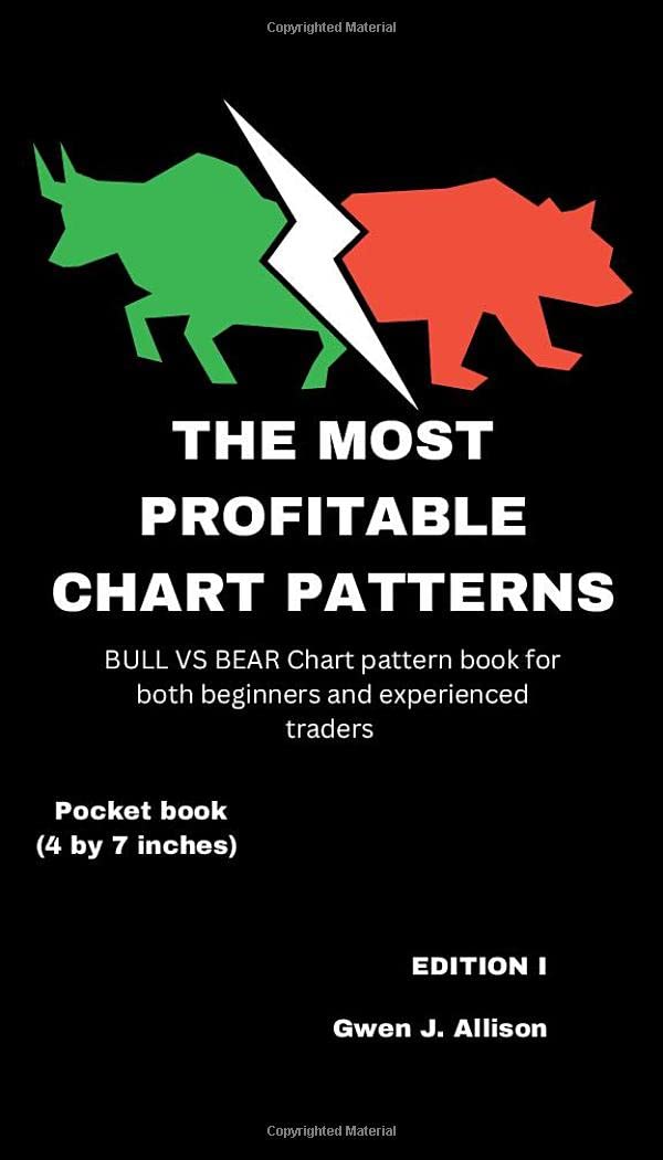 THE MOST PROFITABLE CHART PATTERNS: BULL VS BEAR Chart pattern book for both beginners and experienced traders pocket book size(4 inches by 7 inches) book size (Forex books category)