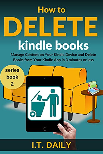 How to Delete Kindle books from your library:: Manage Content on Your Kindle Device and Delete Books from Your Kindle App in 3 minutes or less. (Kindle unlimited series Book 2)