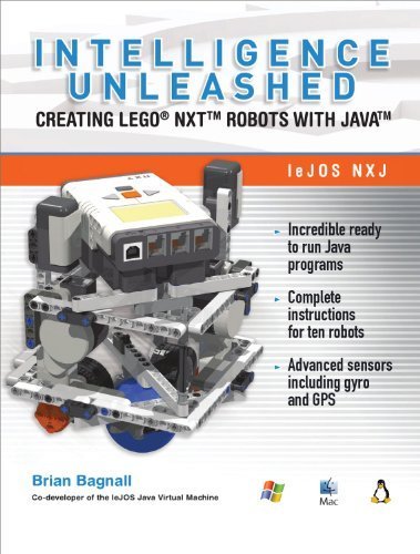  Intelligence Unleashed: Creating LEGO NXT Robots with Java by Brian Bagnall (2011-09-01)