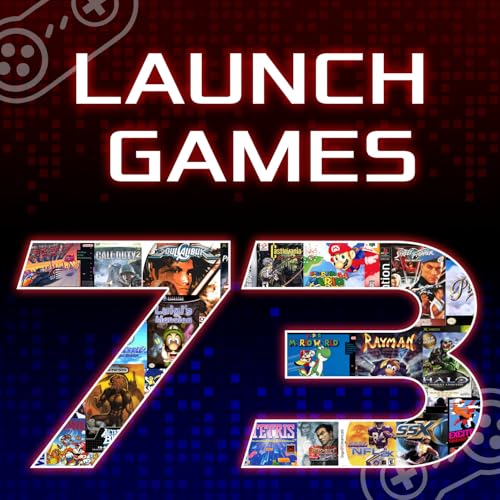 Episode 73: Launch Games