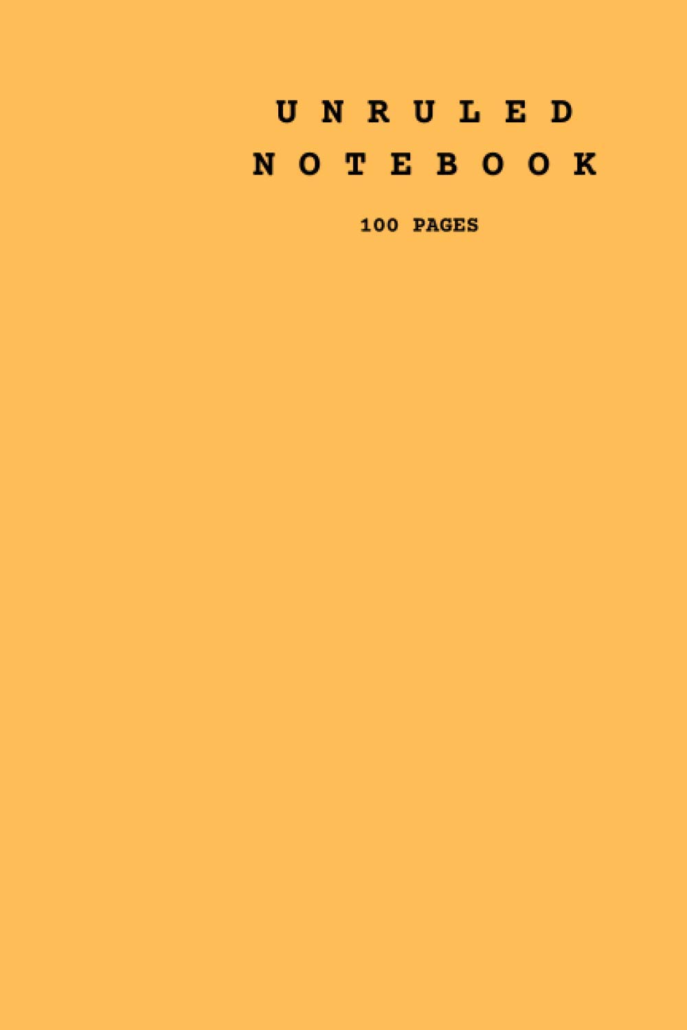 UNRULED NOTEBOOK 100 PAGES: Orange Cover Notebook A5 Size ( 6 x 9 )