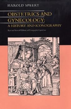 Hardcover Obstetrics and Gynecology: A History and Iconography, Second Edition Book