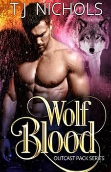 Wolf Blood: mm second chance wolf shifter romance (Outcast Pack) - Book #2 of the Outcast Pack