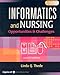 Informatics and Nursing: Opportunities & Challenges