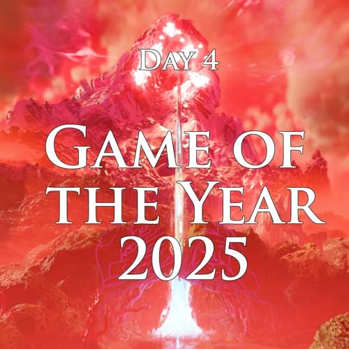 #193 &ndash; Game of the Year 2025 &ndash; Day 4
