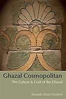 Ghazal Cosmopolitan The Culture and Craft of the Ghazal 0936481226 Book Cover