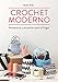 Crochet moderno: Accesorios y proyectos para el hogar (GGDIY)