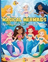 Magical Mermaids: Coloring Book for Mermaid Lovers B0F5W81Z3N Book Cover