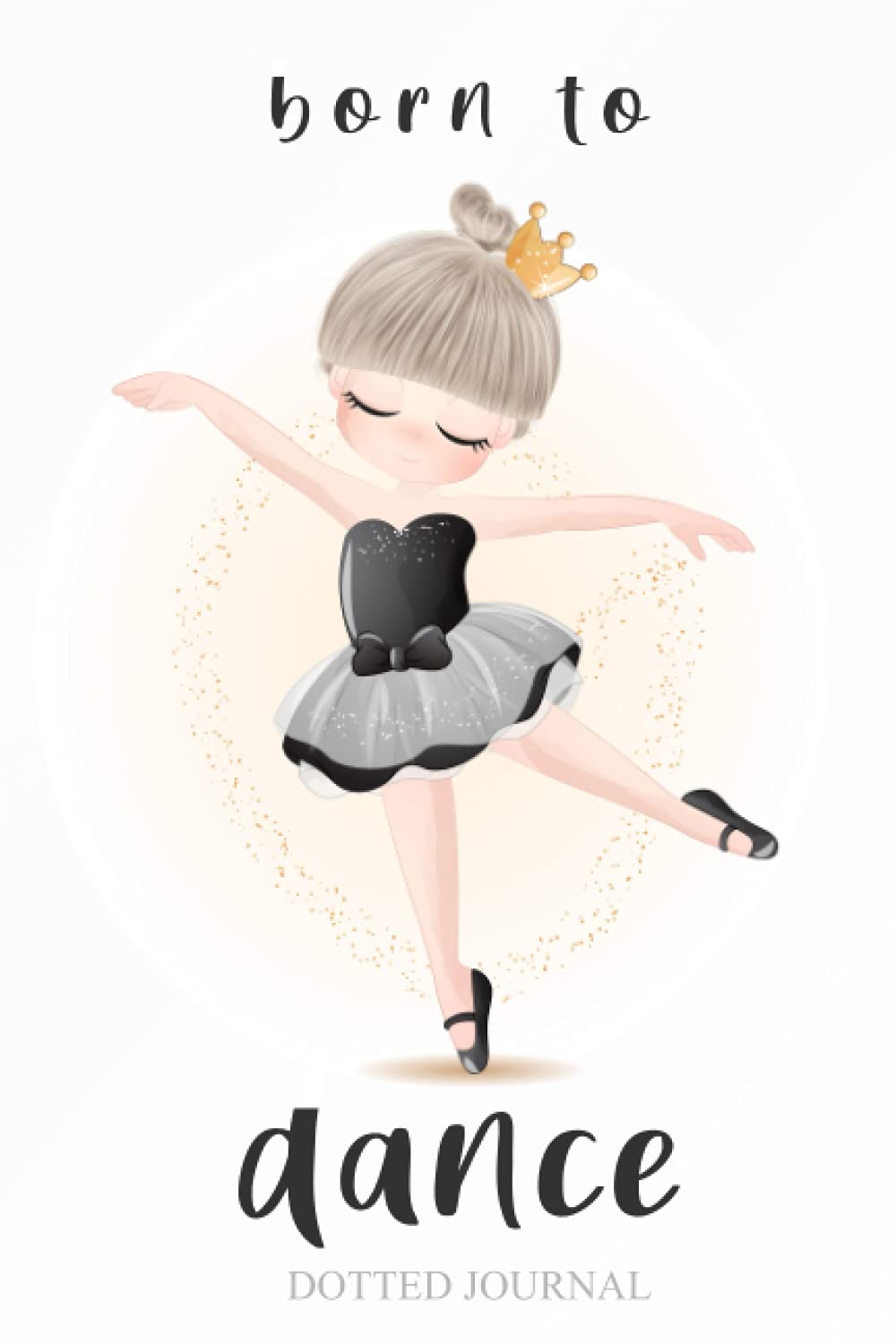 Born to Dance Dotted Journal: Elegant Black Ballerina Girl Dotted NOTEBOOK (6 x 9 inch) 100 Dots Pages Ballet Journal – Ideal Recommended Gift for girls, daughters, ballerinas, dancers