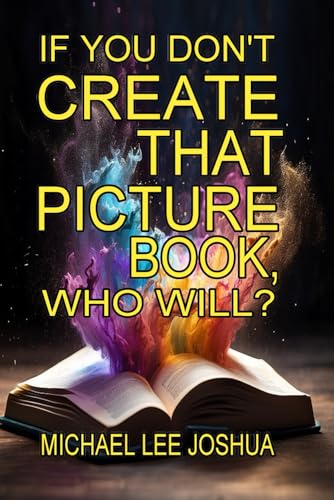 Bild: If You Don't Create That Picture Book, Who Will (Chase the Butterfly Training Series, Band 4) f�r 16,40 EUR bei amazon.de