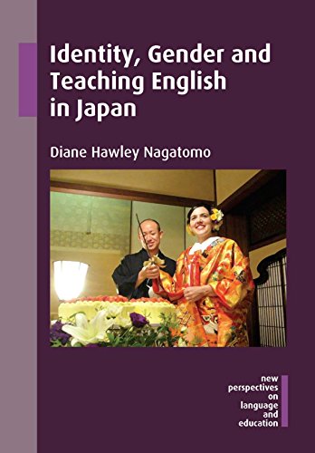 Identity, Gender and Teaching English in Japan (New Perspectives on Language and Education Book 47)