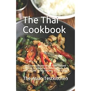 The Thai Cookbook อร่อย: Delicious traditional dishes from Thailand according to original and modern recipes. Fast and light Thai Food – The Best of Thai Cuisine Paperback – October 14, 2020