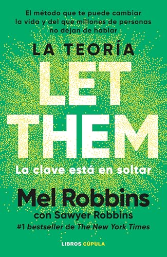 La teoría Let Them. La clave está en soltar: El método que te puede cambiar la vida y del que ...