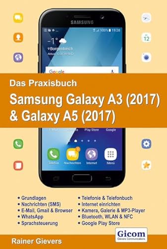 Das Praxisbuch Samsung Galaxy A3 (2017) & Galaxy A5 (2017) - Handbuch für Einsteiger Das Praxisbuch Samsung Galaxy A3 (2017) & Galaxy A5 (2017) - Handbuch für Einsteiger