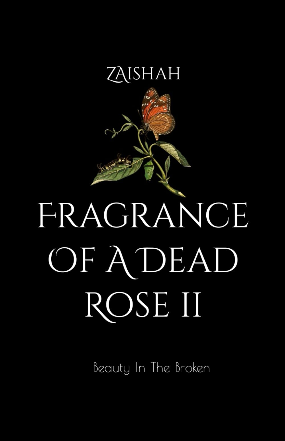 Fragrance Of A Dead Rose II: Beauty In The Broken