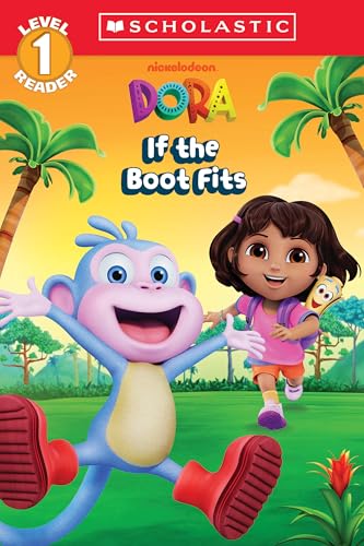Dora: If The Boot Fits (Scholastic Reader, Level 1)