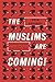 The Muslims Are Coming: Islamophobia, Extremism, and the Domestic War on Terror
