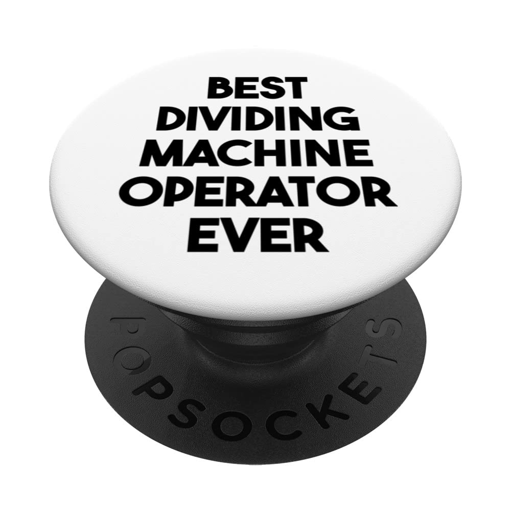 Best Dividing Machine Operator Ever PopSockets Swappable PopGrip