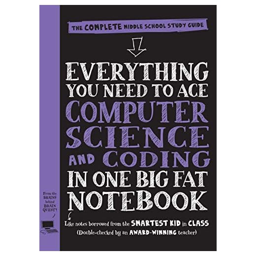 Everything You Need to Ace Computer Science and Coding in One Big Fat Notebook: The Complete Middle School Study Guide (Big Fat Notebooks)