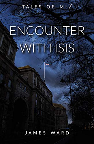 Encounter With ISIS (Tales of MI7 Book 6)