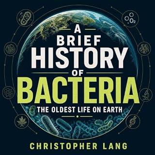 A Brief History of Bacteria: The Oldest Life on Earth cover art
