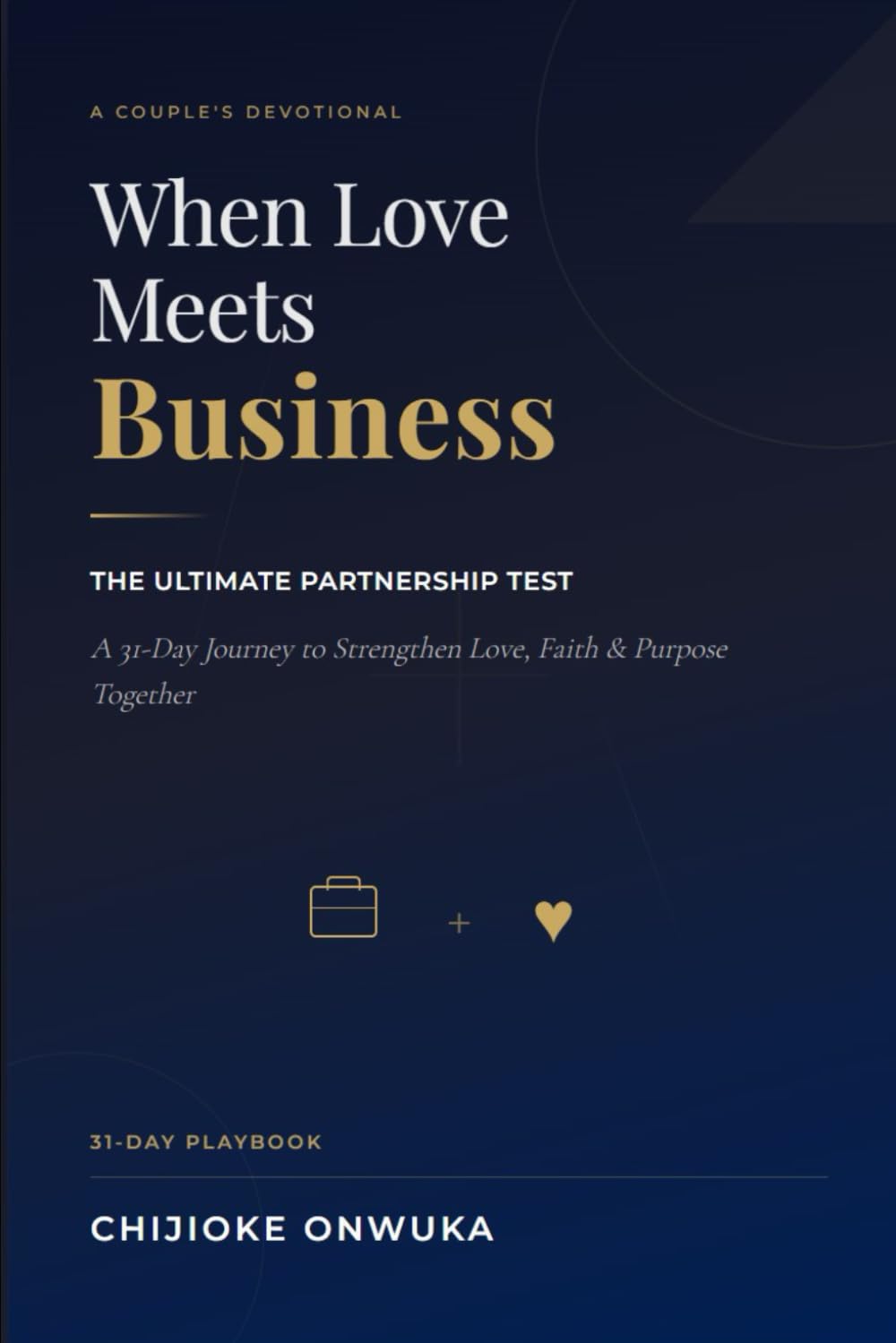 When Love Meets Business: The Ultimate Partnership Test: A 31-Day Couple's Devotional Playbook