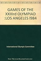 GAMES OF THE XXIIIrd OLYMPIAD :LOS ANGELES l984 B00AN72JAO Book Cover