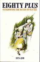 Eighty Plus: Outgrowing the Myths of Old Age 0702218944 Book Cover