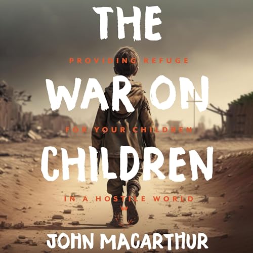 The War on Children - John MacArthur episode artwork