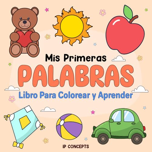 MIS PRIMERAS PALABRAS LIBRO PARA COLOREAR Y APRENDER: practicar Vocabulario Básico y Desarollo Motriz, Divertido para niños, 3-7 años, Imágenes ... y mas, 8.5 x 8.5, Favorito de los Padres