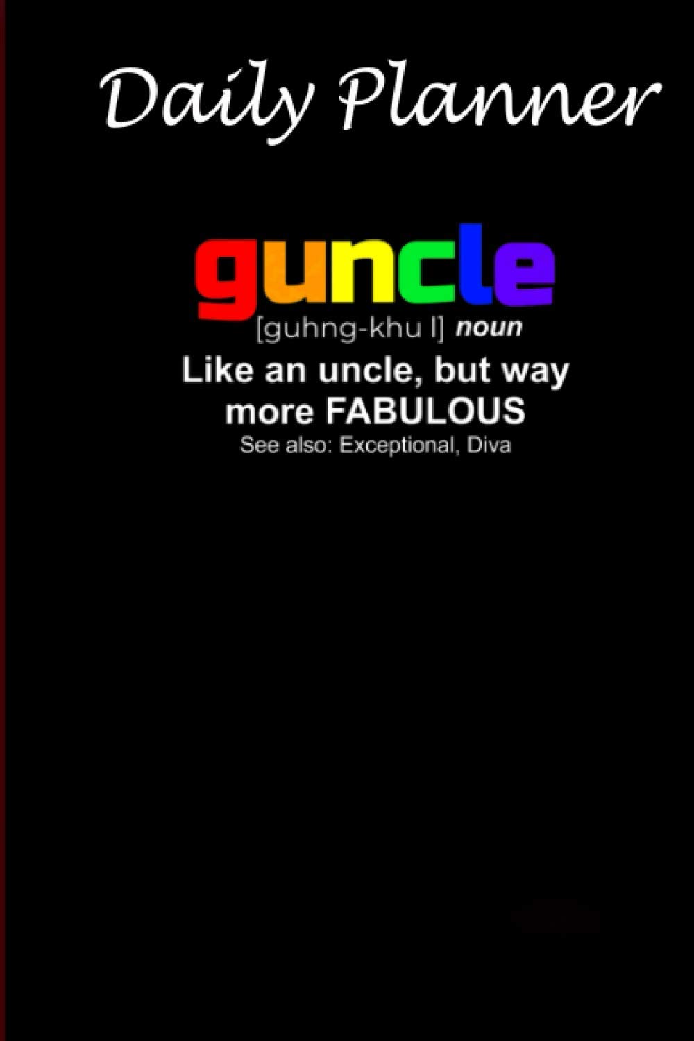 Daily Planner - Guncle notebook Gift for Gay Uncle notebook LGBT Pride: Daily planner, 6x9 inch, 136 pages - Birthday gift ideas for kids men women