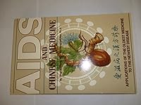 AIDS and Chinese Medicine: Applications of the Oldest Medicine to the Newest Disease 0941942317 Book Cover