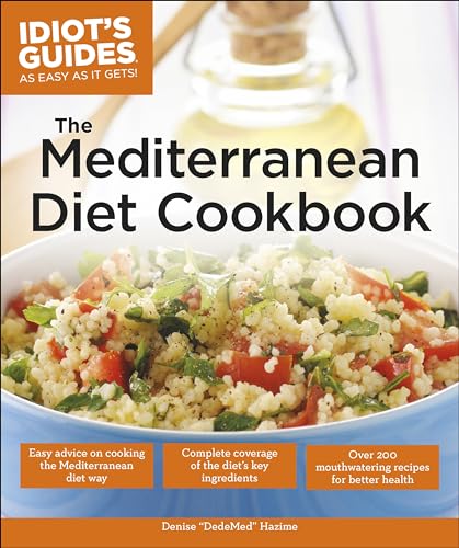 The Mediterranean Diet Cookbook: Over 200 Delicious Recipes for Better Health (Idiot's Guides)